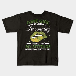 June Girl Make No Mistake My Personality Is Who I Am My Atittude Depends On Who You Are Birthday Kids T-Shirt